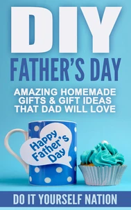 DIY Father's Day : Amazing Homemade - Gifts, &amp; Gift Ideas, That Dad Will Love