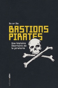 Do or Die - Bastions pirates - Une histoire libertaire de piraterie.