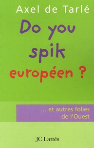Axel de Tarlé - Do you spik européen ? - Et autres folies de l'Ouest !.