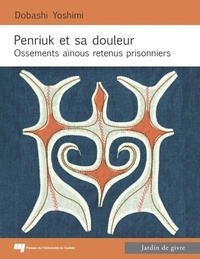 Téléchargements gratuits pour les livres audio Penriuk et sa douleur  - Ossements aïnous retenus prisonniers par Dobashi Yoshimi, Etienne Lehoux-Jobin, Daniel Chartier, Jeffry Gayman