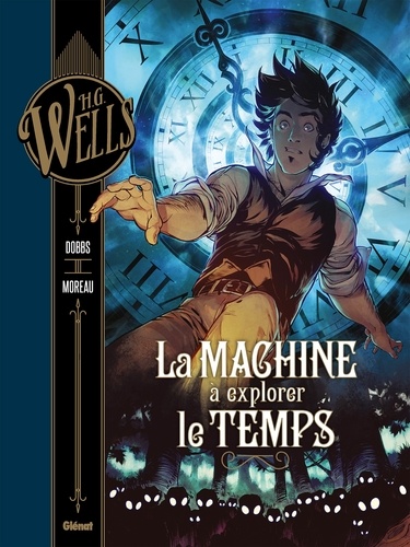 H.G. Wells Tome 1 La machine à explorer le temps