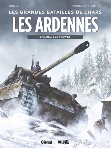 Les grandes batailles de chars  Les Ardennes. Lâchez les fauves