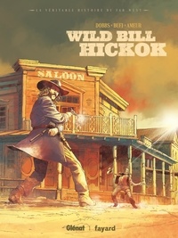  Dobbs et Ennio Bufi - Wild Bill Hickok - La véritable histoire du Far West.