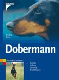 Dobermann - Auswahl, Haltung, Erziehung, Beschäftigung.