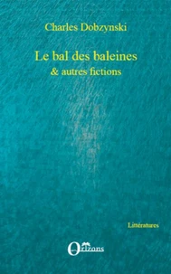 Le bal des baleines & autres fictions