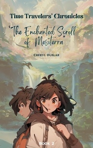  Doc Che et  Cheryl Dublar - "The Enchanted Scrolls of Mesoterra" - Time Travelers' Chronicles, #2.
