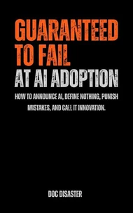 Guaranteed to Fail at AI Adoption