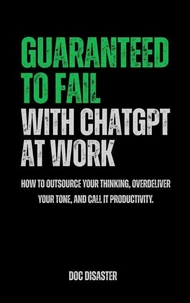 Guaranteed to Fail with ChatGPT at Work