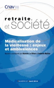  Cnav et Blanche Le Bihan - Retraite et société N° 67 : La médicalisation de la vieillesse - Enjeux et ambivalences.