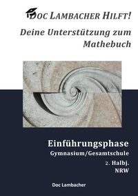 Doc Lambacher et Frank Pannwitz - Doc Lambacher hilft! Deine Unterstützung zum Mathebuch - Gymnasium/Gesamtschule Einführungsphase (NRW) - 2. Halbj..