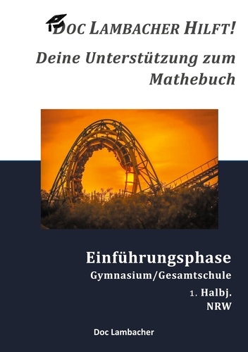 Doc Lambacher et Frank Pannwitz - Doc Lambacher hilft! Deine Unterstützung zum Mathebuch - Gymnasium/Gesamtschule Einführungsphase (NRW) - 1. Halbj..