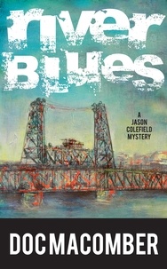  Doc Macomber - River Blues - A Jason Colefield Mystery, #3.