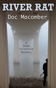  Doc Macomber - River Rat - A Jason Colefield Mystery, #2.