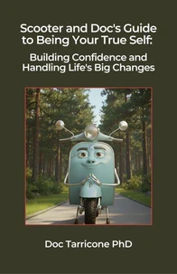 Scooter and Doc's Guide to Being Your True Self - Building Confidence and Handling Life's Big Changes