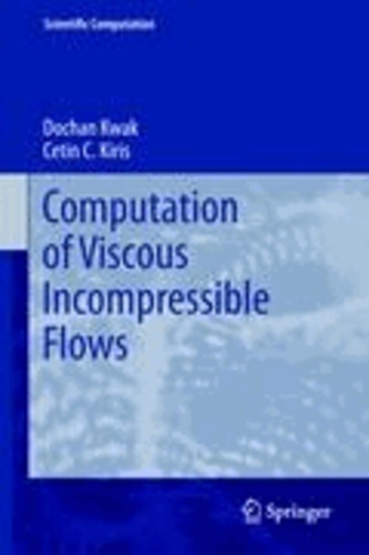 Dochan Kwak et Cetin C. Kiris - Computation of Viscous Incompressible Flows.