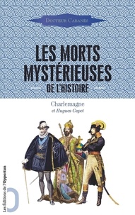  Docteur Cabanès - Les morts mystérieuses de l'histoire - Rois, reines et princes français, de Charlemagne à Napoléon III.