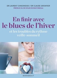 Docteur Claude Gronfier et Docteur Laurent Chneiweiss - En finir avec le blues de l'hiver.