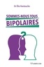 Docteur Elie Hantouche et Élie Hantouche - Sommes-nous tous bipolaires ?.
