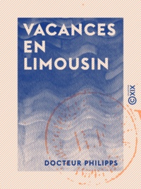 Docteur Philipps - Vacances en Limousin.