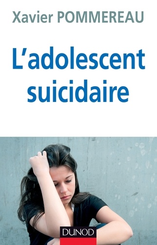 Docteur Xavier Pommereau - L'adolescent suicidaire - 3ème édition.