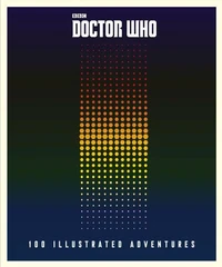 Doctor Who: 100 Illustrated Adventures