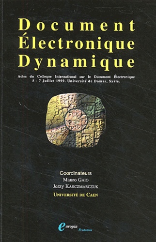 Mauro Gaio - Document Electronique Dynamique. Actes Du Deuxieme Colloque International Sur Le Document Electronique : Cide'99, 5-7 Juillet 1999, Universite De Damas, Syrie.