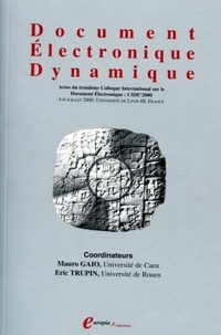 Mauro Gaio - Document Electronique Dynamique. Actes Du Troisieme Colloque Intrenational Sur Le Document Electronique : Cide'2000, 4-6 Juillet 2000, Universite De Lyon Iii, France.