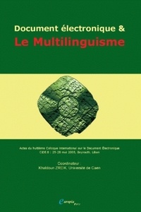 Khaldoun Zreik - Document électronique & multilinguisme - Actes du huitième colloque international sur le document électronique (CIDE.8) : Le multilinguisme.