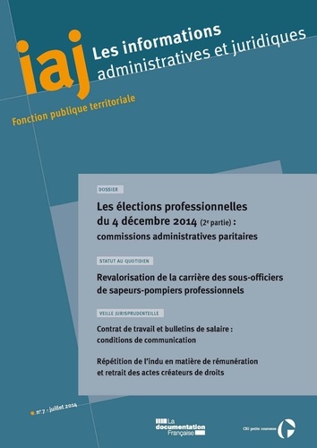 Documentation française La - Les élections professionnelles du 4 decembre 2014 (2e partie) : cap - iaj n 07 - Juillet 2014.
