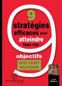Heidi Grant Halvorson - 9 stratégies efficaces pour atteindre tous vos objectifs. 1 CD audio
