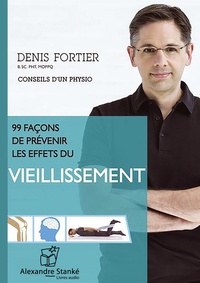 Denis Fortier - 99 façons de prévenir les effets du vieillissement. 1 CD audio MP3