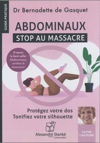 Bernadette de Gasquet - Abdominaux : stop au massacre. 1 CD audio MP3