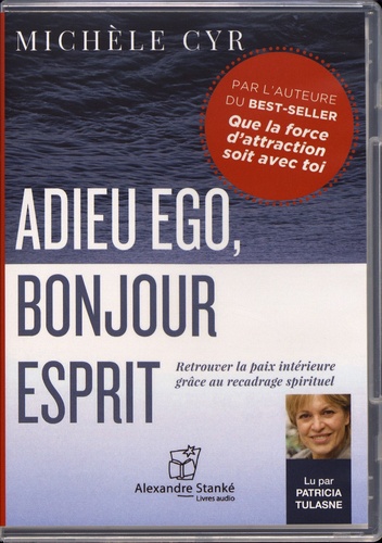 Michèle Cyr - Adieu ego, bonjour esprit. 1 CD audio MP3