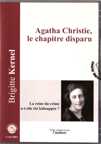 Brigitte Kernel - Agatha Christie, le chapitre disparu - La reine du crime a-t-elle été kidnappée ?. 1 CD audio MP3