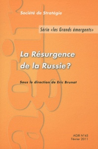 Eric Brunat - Agir N° 45, Février 2011 : La Résurgence de la Russie ?.