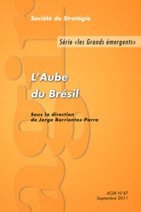 Jorge Barrientos-Parra - Agir N° 47, Septembre 201 : L'Aube du Brésil.