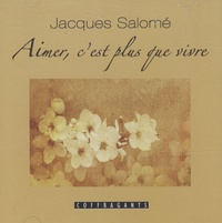 Jacques Salomé - Aimer, c'est plus que vivre - CD audio.