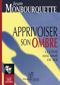 Jean Monbourquette - Apprivoiser son ombre - Le côté mal aimé de soi. 1 CD audio MP3