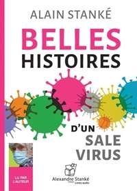 Alain Stanké - Belles histoires d'un sale virus. 1 CD audio
