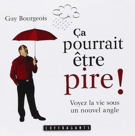 Guy Bourgeois - Ca pourrait être pire !. 1 CD audio