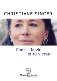 Christiane Singer - Choisis la vie et tu vivras. 1 CD audio