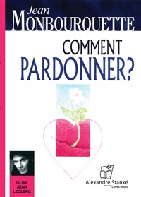 Jean Monbourquette - Comment pardonner ?. 1 CD audio MP3
