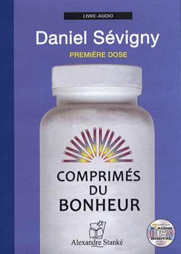 Daniel Sévigny - Comprimés du bonheur - Première dose. 1 CD audio
