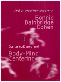 Bonnie Bainbridge Cohen - Danse et body-mind centering. 1 DVD