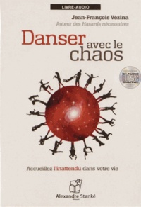 Jean-François Vézina - Danser avec le chaos - Acceuillez l'inattendu dans votre vie. 1 CD audio