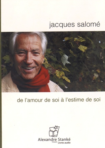 Jacques Salomé - De l'amour de soi à l'estime de soi. 1 CD audio