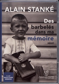Alain Stanké - Des barbelés dans ma mémoire. 1 CD audio MP3