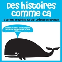 Rudyard Kipling - Des histoires comme ça. 1 CD audio