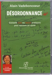Alain Vadeboncoeur - Désordonnances - Conseils plus ou moins pratiques pour survivre en santé. 1 CD audio MP3