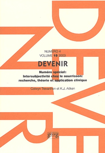  GUEDENEY/ANTOIN - Devenir Volume 15 N° 4/2003 : Intersubjectivité chez le nourrisson : recherche, théorie et application clinique.